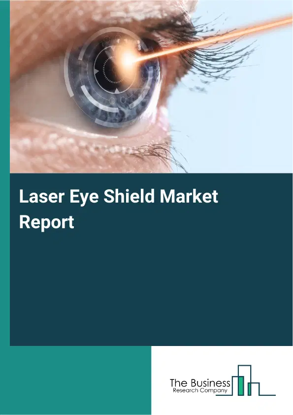 Global Laser Eye Shield Market Report 2026