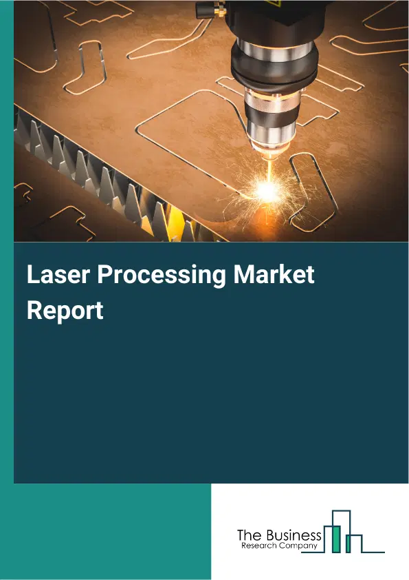 Global Laser Processing Market Report 2026