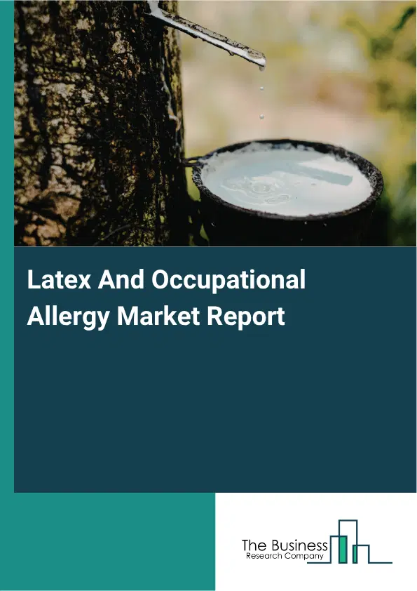 Latex And Occupational Allergy Market Report 2026