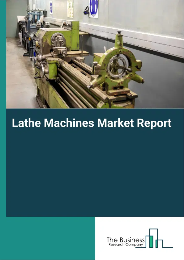 Global Lathe Machines Market Report 2026