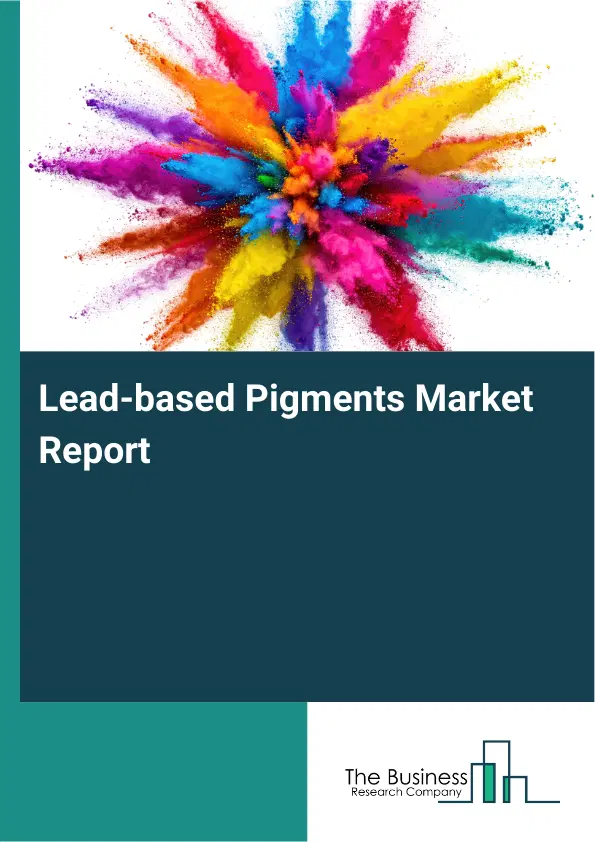 Global Lead-based Pigments Market Report 2026