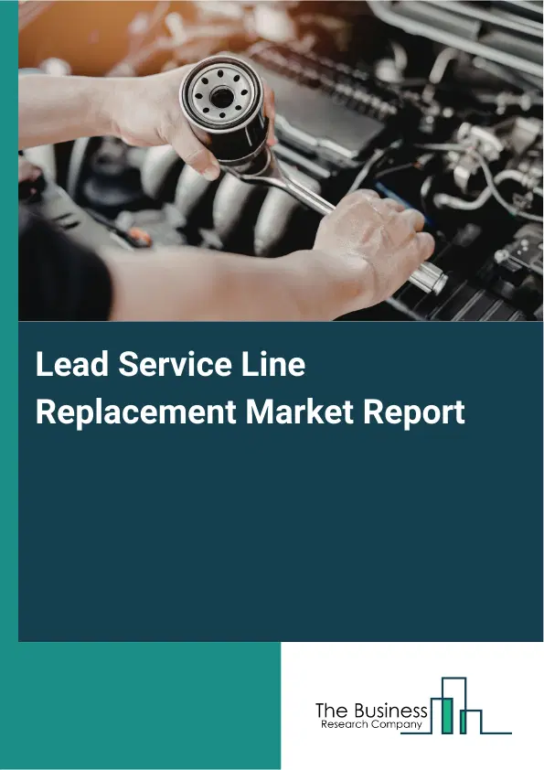 Global Lead Service Line Replacement Market Report 2026