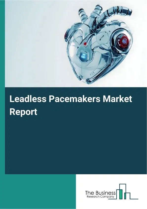 Global Leadless Pacemakers Market Report 2026