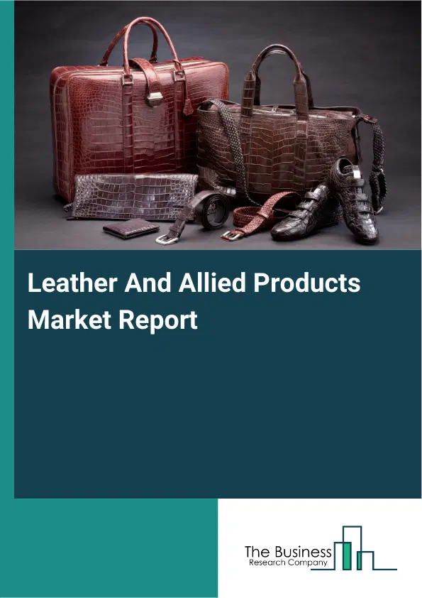 Global Leather And Allied Products Market Report 2026
