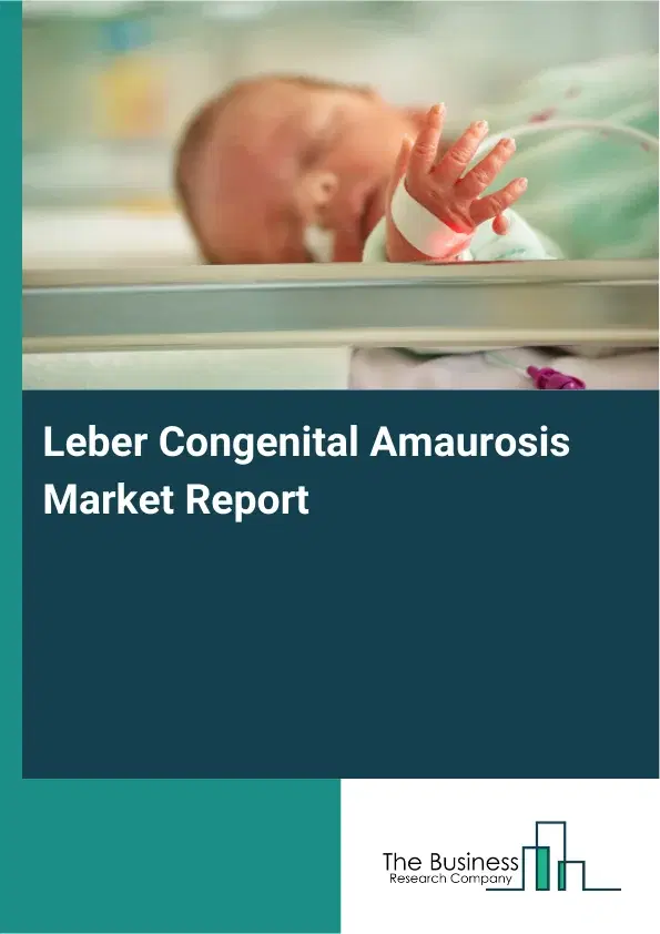 Global Leber Congenital Amaurosis Market Report 2026