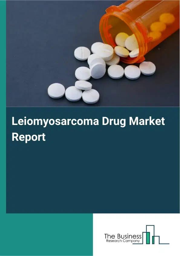 Global Leiomyosarcoma Drug Market Report 2026