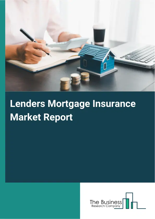 Global Lenders Mortgage Insurance Market Report 2026