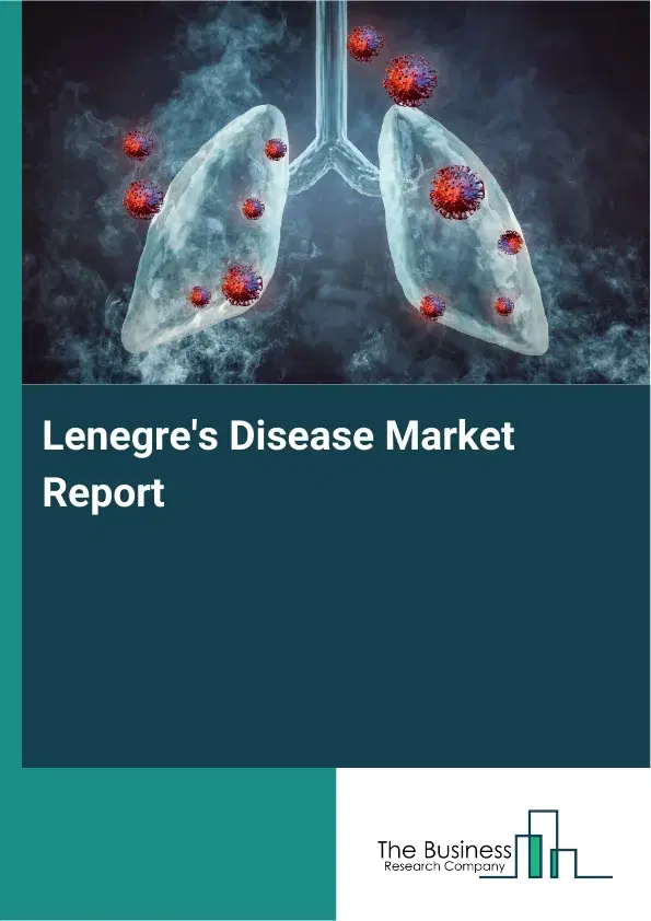 Global Lenegre's Disease Market Report 2026