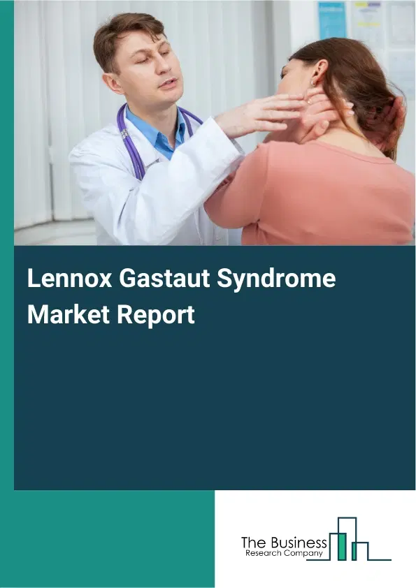 Global Lennox Gastaut Syndrome Market Report 2026
