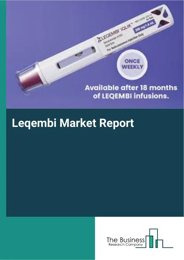 Global Leqembi Market Report 2026