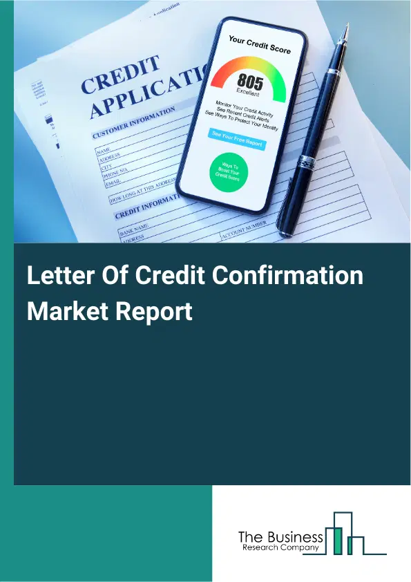 Global Letter Of Credit Confirmation Market Report 2026