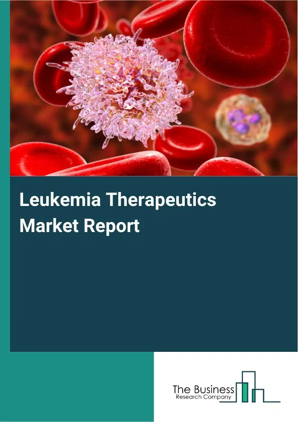 Global Leukemia Therapeutics Market Report 2026