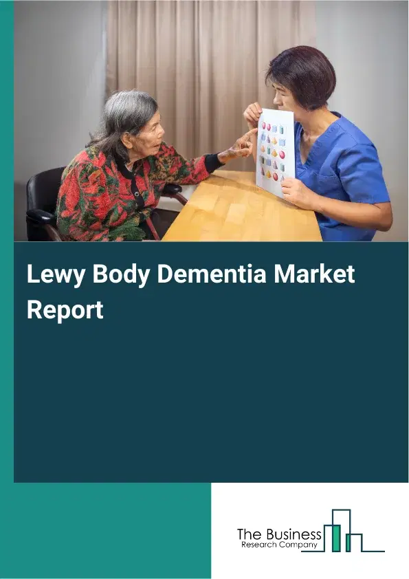 Global Lewy Body Dementia Market Report 2026
