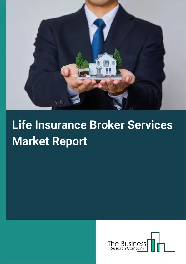 Global Life Insurance Broker Services Market Report 2026
