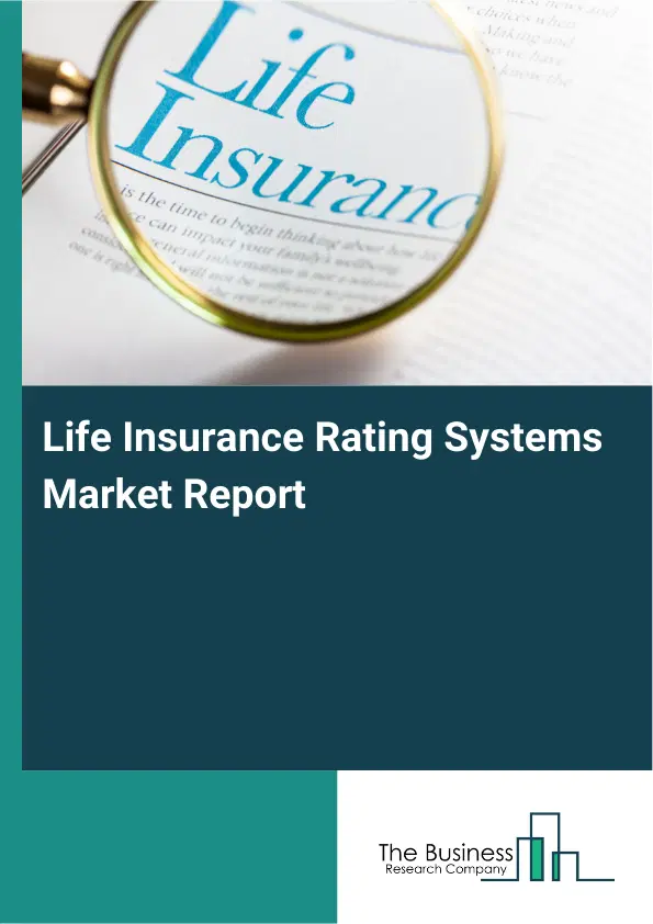 Global Life Insurance Rating Systems Market Report 2026