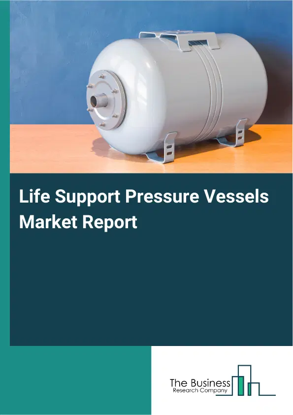Global Life Support Pressure Vessels Market Report 2026