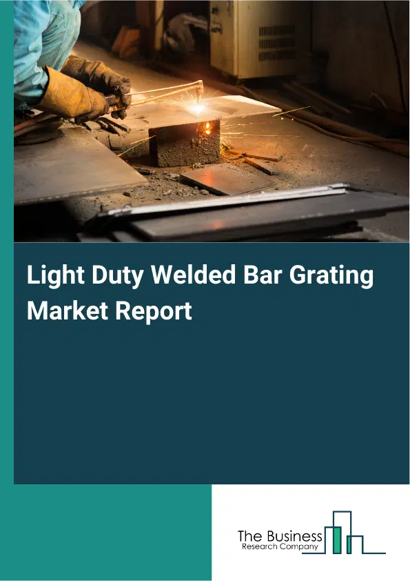 Global Light Duty Welded Bar Grating Market Report 2026
