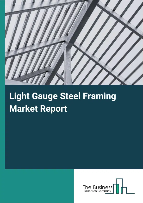 Global Light Gauge Steel Framing Market Report 2026