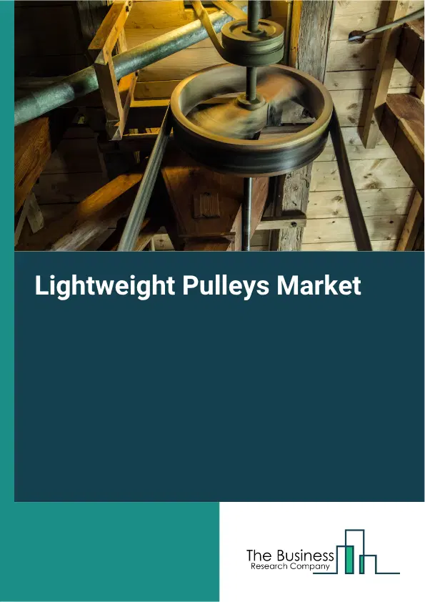 Lightweight Pulleys Market Report 2026