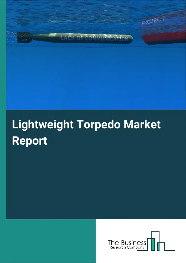 Global Lightweight Torpedo Market Report 2026