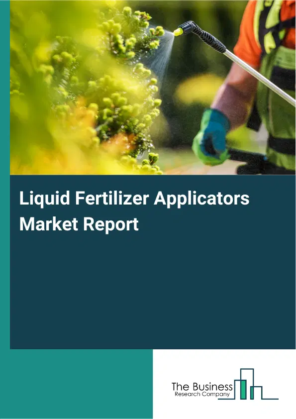 Liquid Fertilizer Applicators Market Report 2026