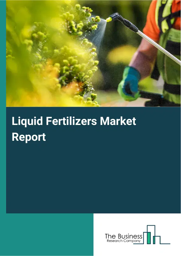 Global Liquid Fertilizers Market Report 2026