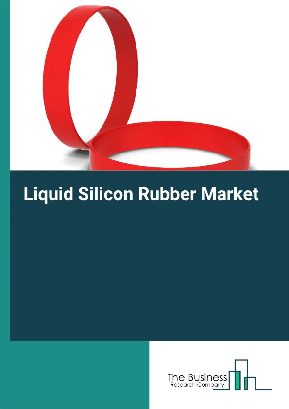 Liquid Silicon Rubber Market Report 2026
