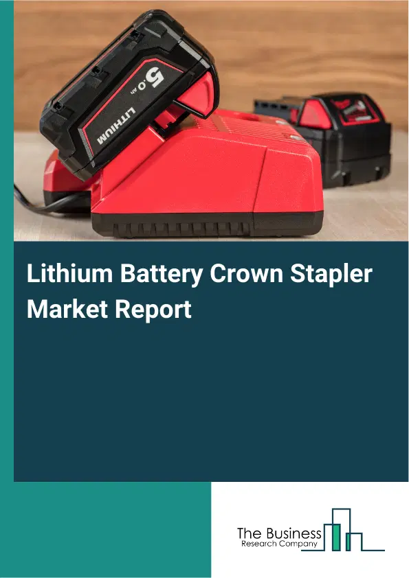 Global Lithium Battery Crown Stapler Market Report 2026