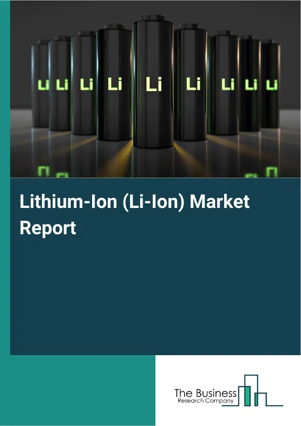 Global Lithium-Ion (Li-Ion) Market Report 2026
