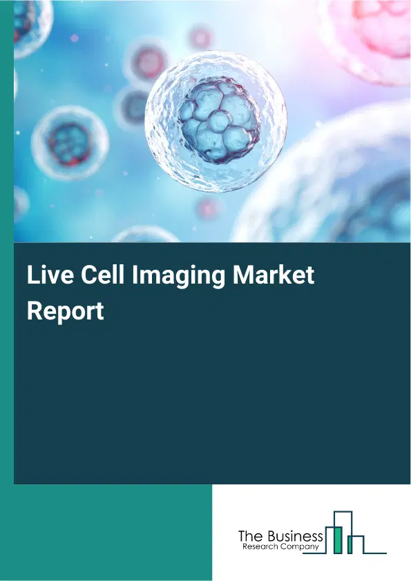 Global Live Cell Imaging Market Report 2026