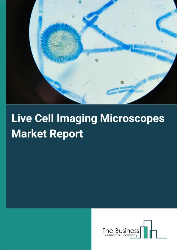 Global Live Cell Imaging Microscopes Market Report 2026