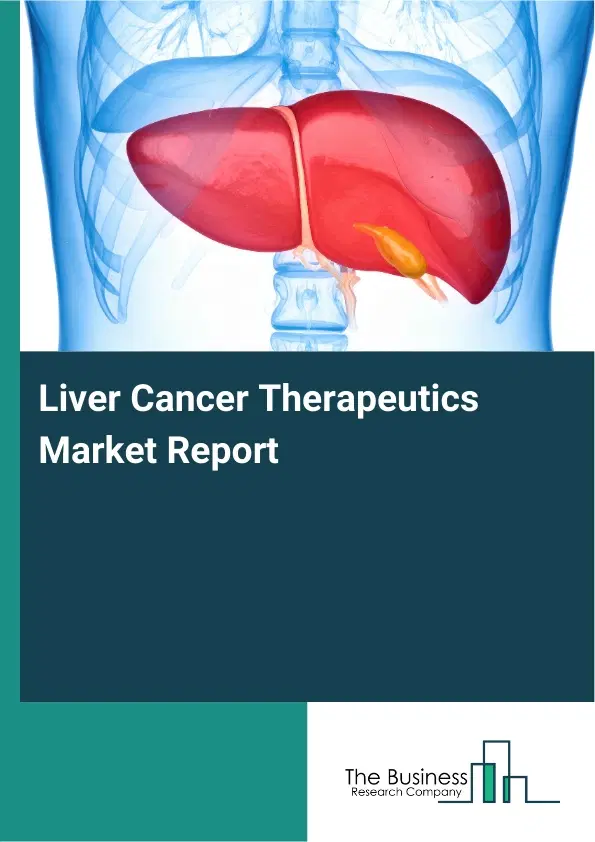 Global Liver Cancer Therapeutics Market Report 2026