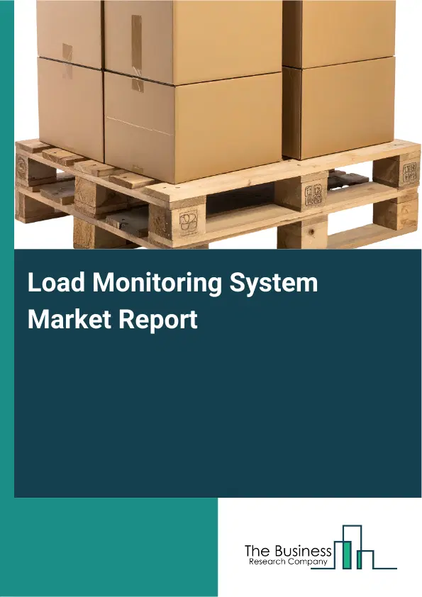 Global Load Monitoring System Market Report 2026