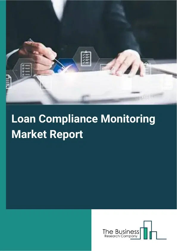 Global Loan Compliance Monitoring Market Report 2026
