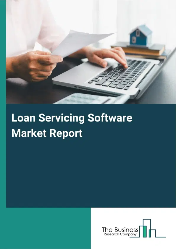 Global Loan Servicing Software Market Report 2026