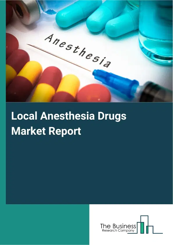 Global Local Anesthesia Drugs Market Report 2026