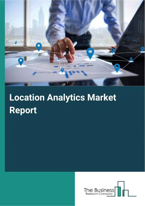 Global Location Analytics Market Report 2026