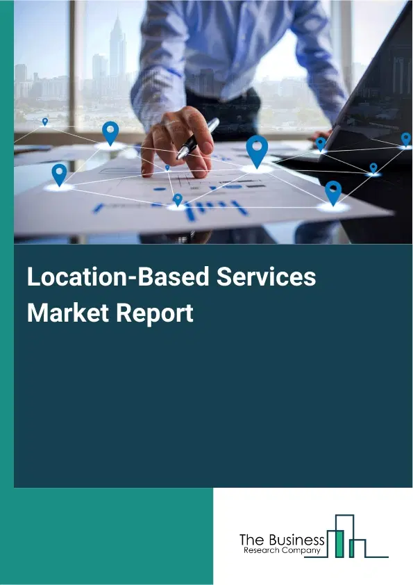 Global Location-Based Services Market Report 2026