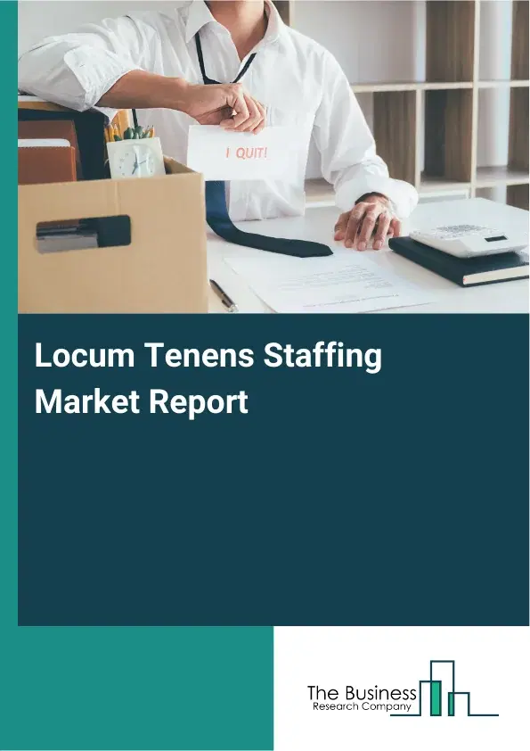 Global Locum Tenens Staffing Market Report 2026