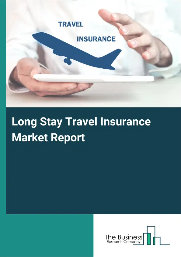 Global Long Stay Travel Insurance Market Report 2026