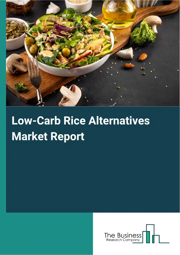 Low-Carb Rice Alternatives Market Report 2026