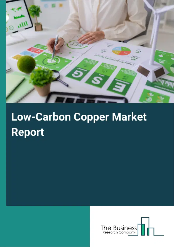 Global Low-Carbon Copper Market Report 2026