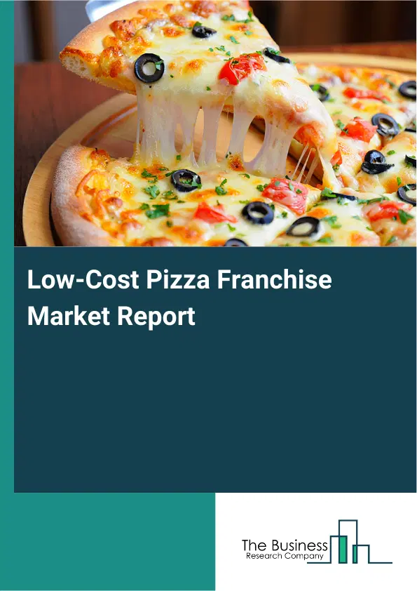 Global Low-Cost Pizza Franchise Market Report 2026