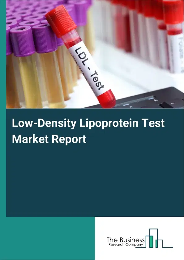 Global Low-Density Lipoprotein Test Market Report 2026