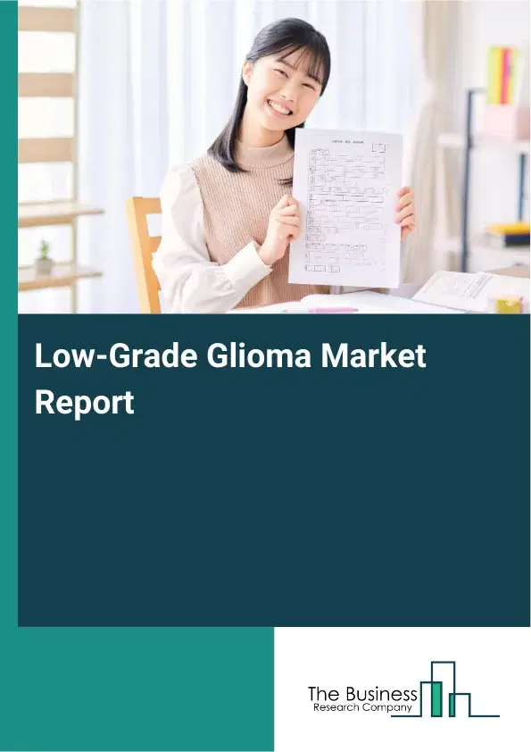 Global Low-Grade Glioma Market Report 2026