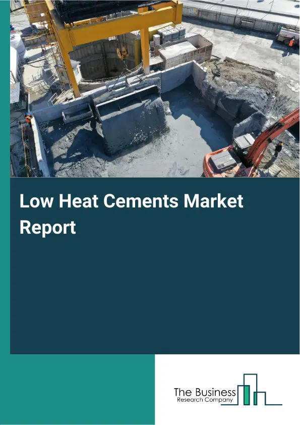 Global Low Heat Cements Market Report 2026