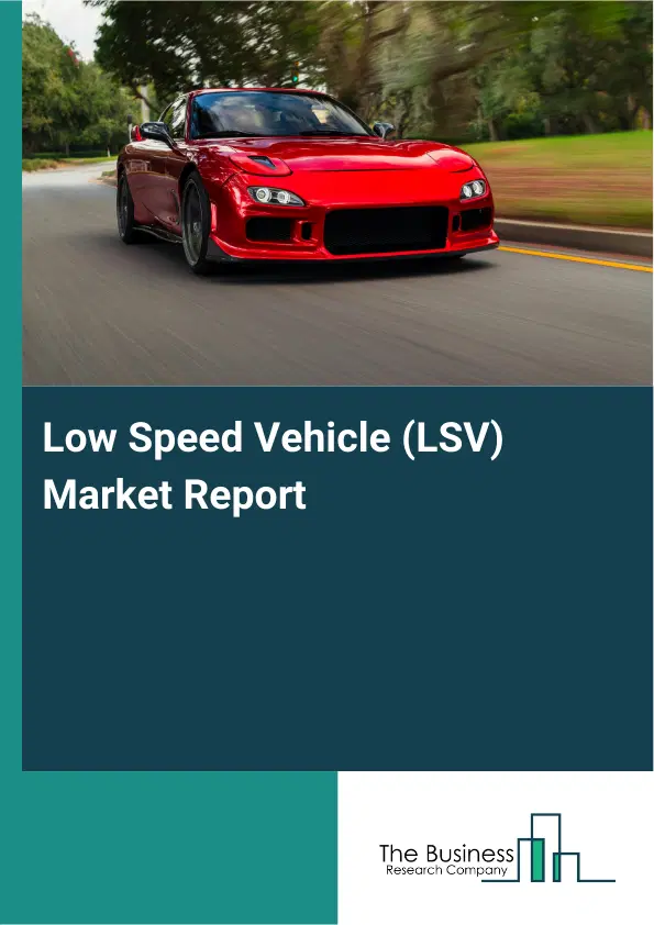 Global Low Speed Vehicle (LSV) Market Report 2026