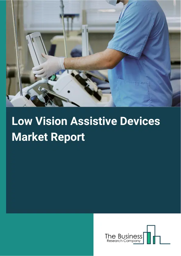 Global Low Vision Assistive Devices Market Report 2026