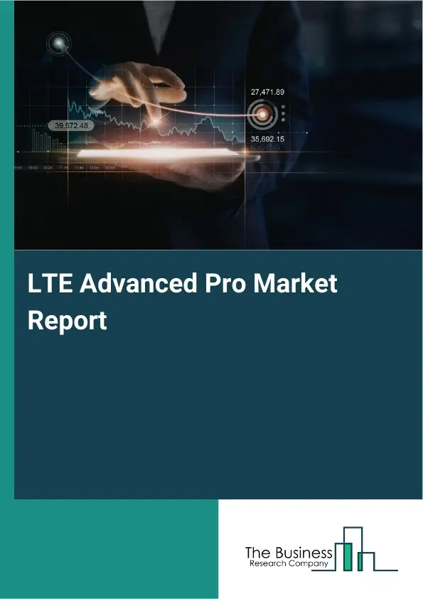 Global LTE Advanced Pro Market Report 2026