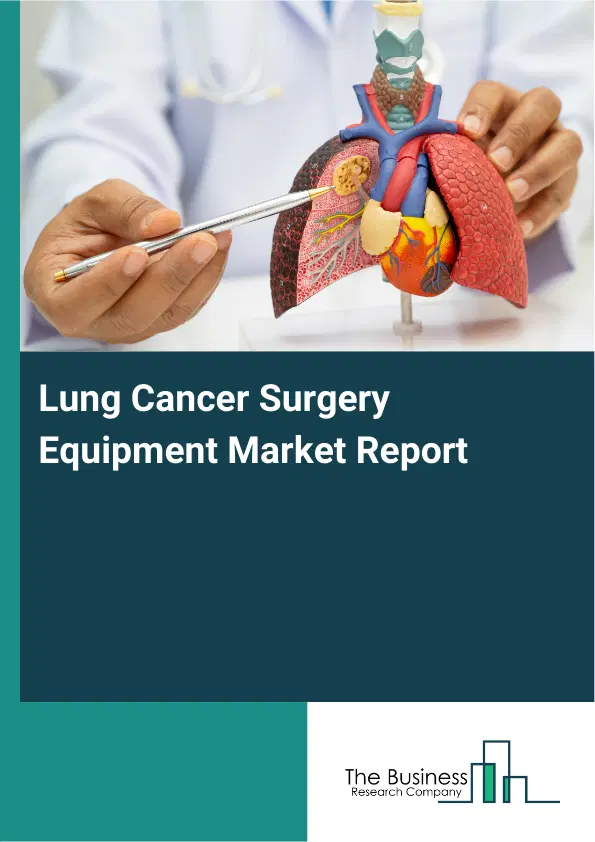 Global Lung Cancer Surgery Equipment Market Report 2026